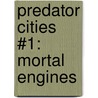 Predator Cities #1: Mortal Engines by Philips Reeve