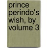 Prince Perindo's Wish, by Volume 3 door T. C