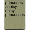 Princesas / Noisy Noisy Princesses by Ronnie Randall