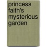 Princess Faith's Mysterious Garden door Jeanna Young