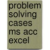 Problem Solving Cases Ms Acc Excel door Lionel Davidson