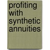 Profiting with Synthetic Annuities door Michael Lovelady