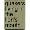 Quakers Living in the Lion's Mouth door A. Glenn Crothers