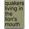 Quakers Living in the Lion's Mouth by A. Glenn Crothers