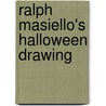 Ralph Masiello's Halloween Drawing door Ralph Masiello