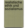 Realistische Ethik und Sozialismus door Martin A. Koenig