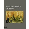 Regina, Or The Sins Of The Fathers by Hermann Sudermann