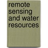 Remote Sensing and Water Resources door Food and Agriculture Organization of the United Nations