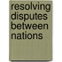 Resolving Disputes Between Nations
