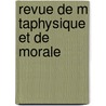 Revue de M Taphysique Et de Morale by Unknown