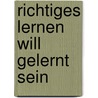 Richtiges Lernen Will Gelernt Sein by Werner Kuhmann