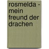 Rosmelda - Mein Freund der Drachen door Christa Köster