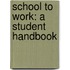 School to Work: A Student Handbook