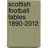 Scottish Football Tables 1890-2012 door Mike Ross