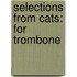 Selections from Cats: For Trombone