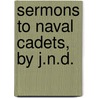 Sermons To Naval Cadets, By J.N.D. door John Neale Dalton