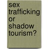 Sex trafficking or shadow tourism? door Haeyoung Jang