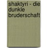 Shaktyri - Die dunkle Bruderschaft door Frank-Martin Stahlberg