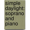 Simple Daylight: Soprano and Piano door John Harbison