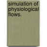Simulation Of Physiological Flows. by Alejandro Roldan-Alzate