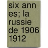 Six Ann Es; La Russie de 1906 1912 by Polezhaev Petr