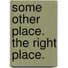 Some Other Place. The Right Place. door Donald Harrington