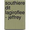 Southiere Dit Lagiroflee - Jeffrey door Roy W. Jeffrey