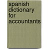 Spanish Dictionary For Accountants door Kenton E. Ross