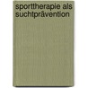 Sporttherapie als Suchtprävention by Boris Hoppen