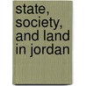 State, Society, and Land in Jordan door Michael R. Fischbach