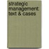 Strategic Management: Text & Cases