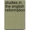 Studies in the English Reformation door abp 1850-1926 Henry Lowther Clarke