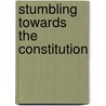 Stumbling Towards the Constitution by Jonathan Chu