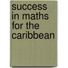 Success in Maths for the Caribbean by G. Rose