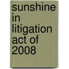 Sunshine in Litigation Act of 2008 by United States Congressional House