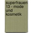 Superfrauen 13 - Mode Und Kosmetik