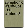 Symphonic Warm-ups - Bb Clarinet 3 by T. Smith Claude