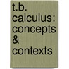 T.B. Calculus: Concepts & Contexts door Stewart