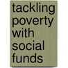 Tackling Poverty with Social Funds door Glenn Bowen