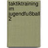 Taktiktraining im Jugendfußball 2 by Manfred Claßen
