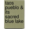 Taos Pueblo & Its Sacred Blue Lake door Marcia Keegan