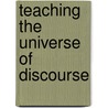 Teaching the Universe of Discourse by Lisa Moffett