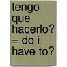 Tengo Que Hacerlo? = Do I Have To? by Lin Picou