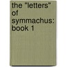 The "Letters" of Symmachus: Book 1 door Quintus Aurelius Symmachus