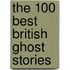 The 100 Best British Ghost Stories