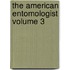 The American Entomologist Volume 3