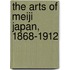 The Arts of Meiji Japan, 1868-1912