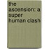 The Ascension: A Super Human Clash