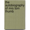 The Autobiography of Mrs Tom Thumb door Melanie Benjamin
