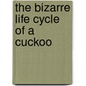The Bizarre Life Cycle of a Cuckoo door Barbara M. Linde